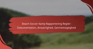 Beach Soccer Kamp Rapportering Regler: Dokumentation, Ansvarlighed, Gennemsigtighed