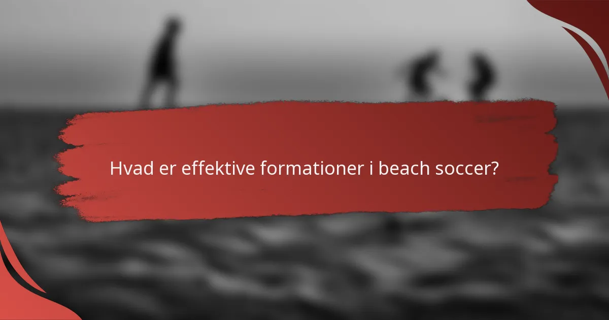 Hvad er effektive formationer i beach soccer?