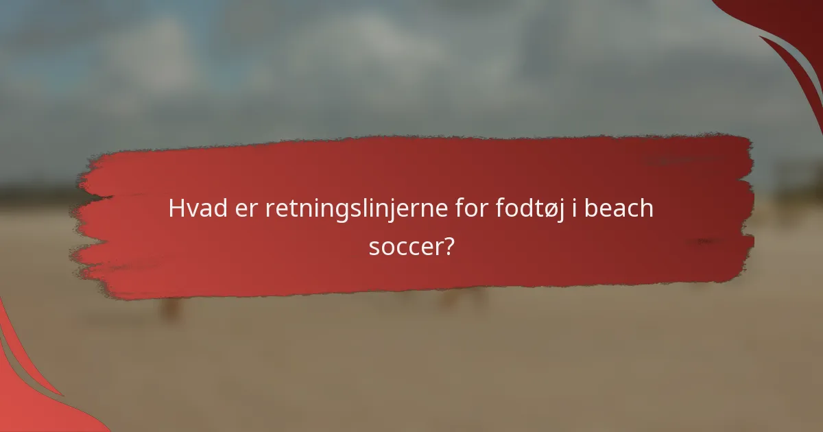 Hvad er retningslinjerne for fodtøj i beach soccer?