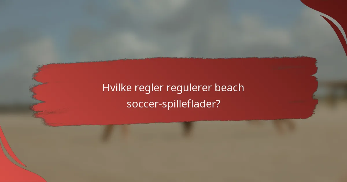 Hvilke regler regulerer beach soccer-spilleflader?