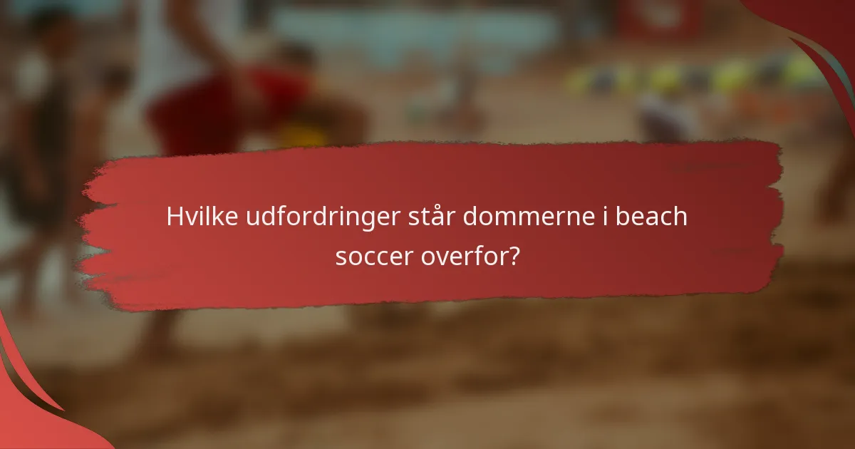 Hvilke udfordringer står dommerne i beach soccer overfor?