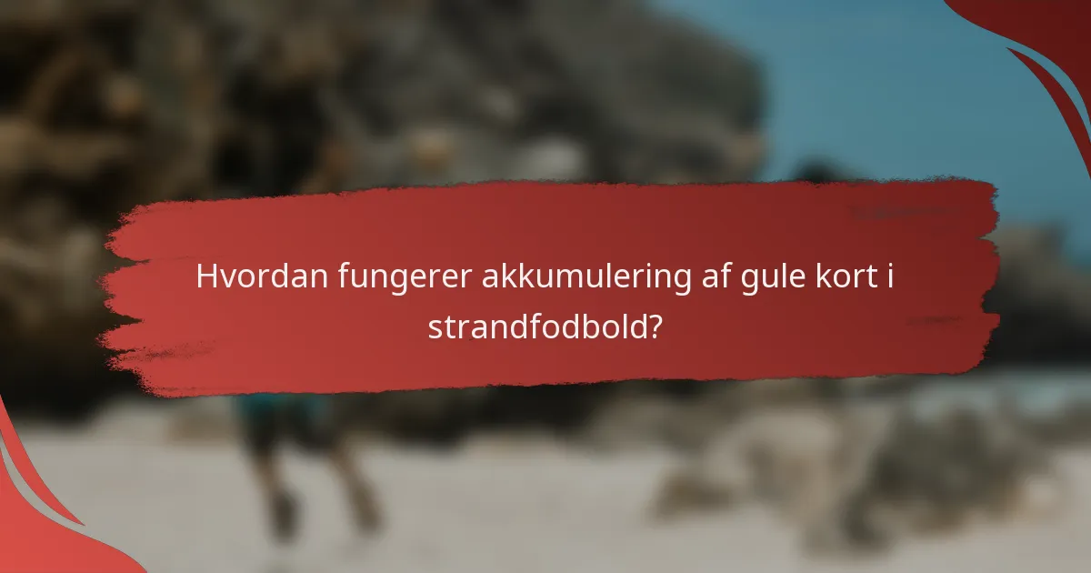 Hvordan fungerer akkumulering af gule kort i strandfodbold?