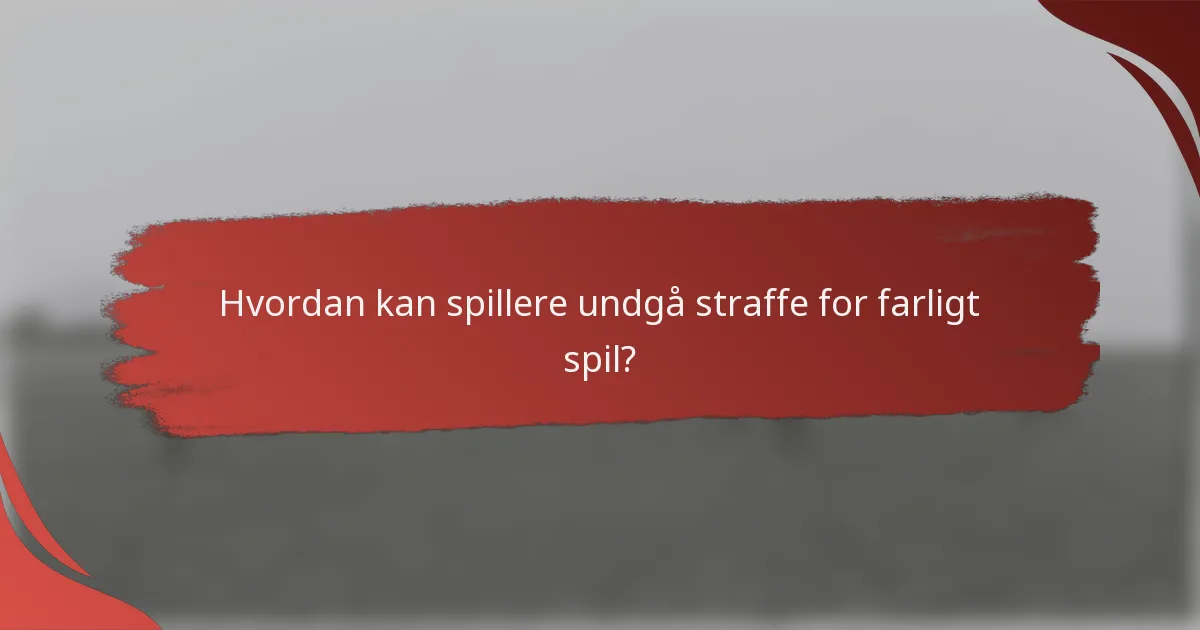 Hvordan kan spillere undgå straffe for farligt spil?